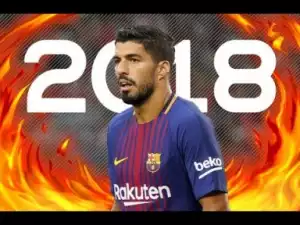 Video: Luis Suarez - Perfect | Skills & Goals | 2018 HD